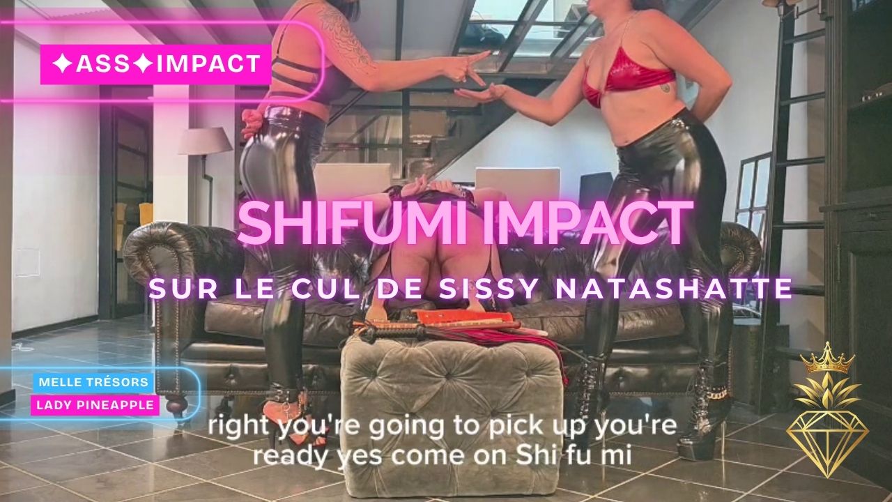SHIFUMI IMPACT sur le cul de sissy natashatte